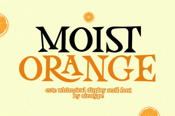 Moist Orange: The Charming Serif Font for Creative Designs